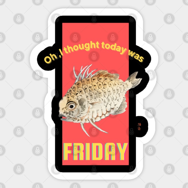 Oh, I Thought Today Was Friday Sticker by April Snow 